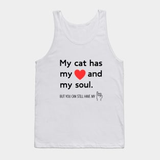 My cat has my heart and my soul - Funny Tank Top